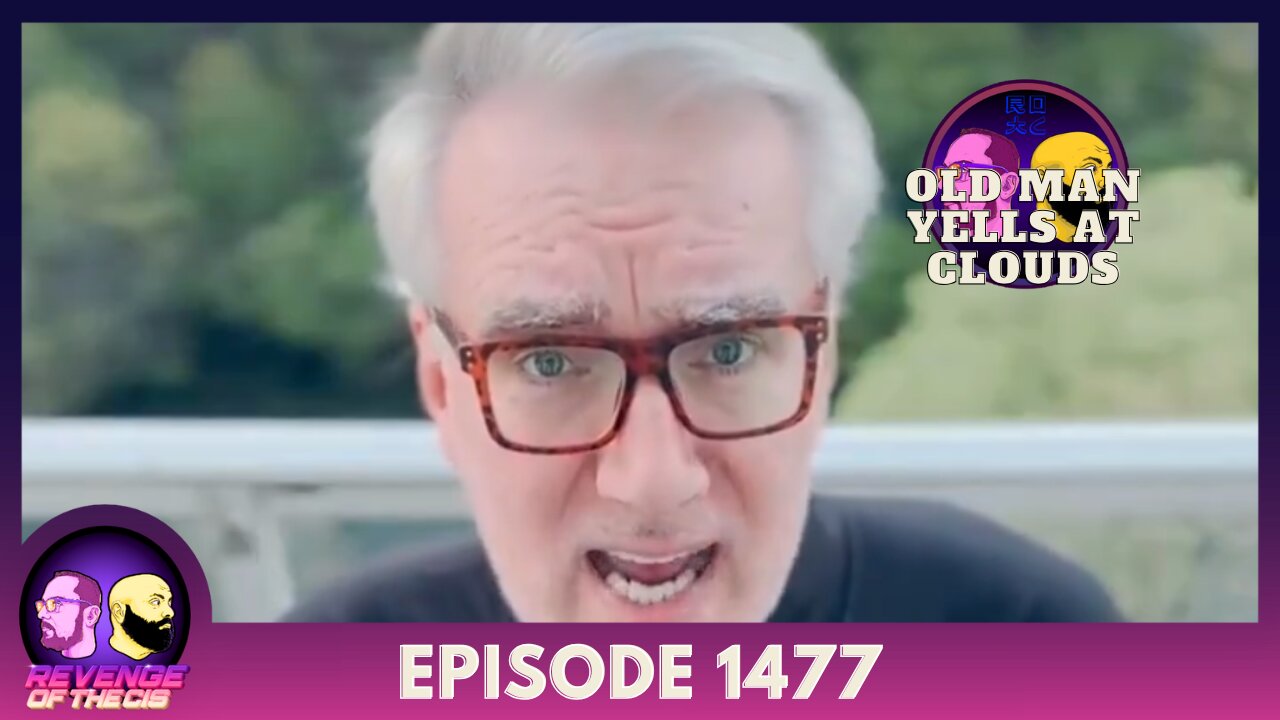 Episode 1477: Old Man Yells At Clouds