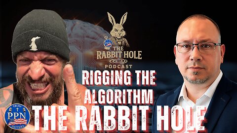 The Rabbit Hole: The Algorithm is Rigged