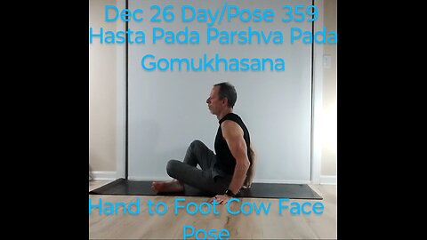 Hasta Pada Parshva Pada Gomukhasana / Hand to Foot Cow Face Pose