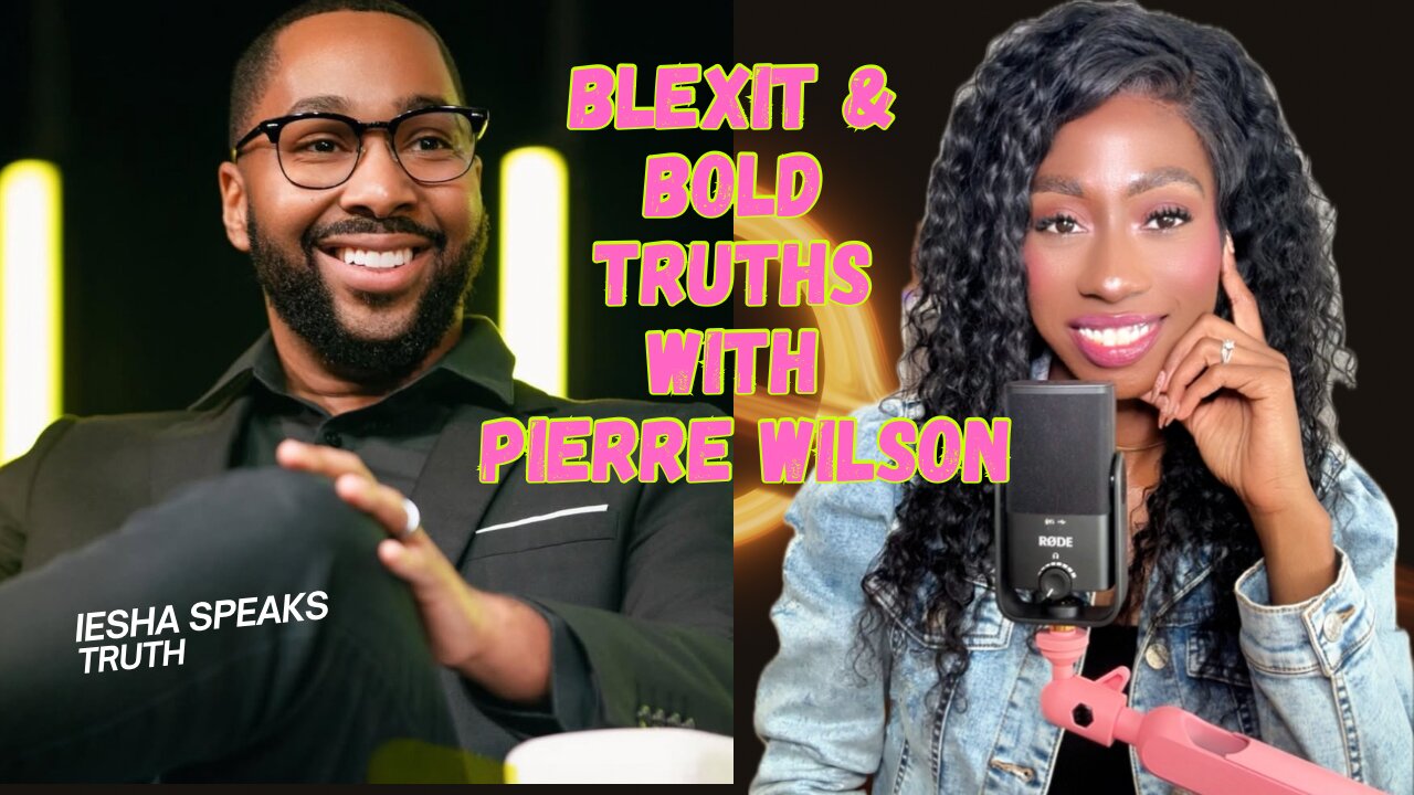 BLEXIT & Bold Truths with Pierre Wilson