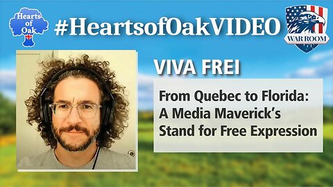 Hearts of Oak: Viva Frei - From Quebec to Florida: A Media Maverick’s Stand for Free Expression