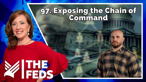 97. Exposing the Chain of Command | Sam Shoemate | The Feds