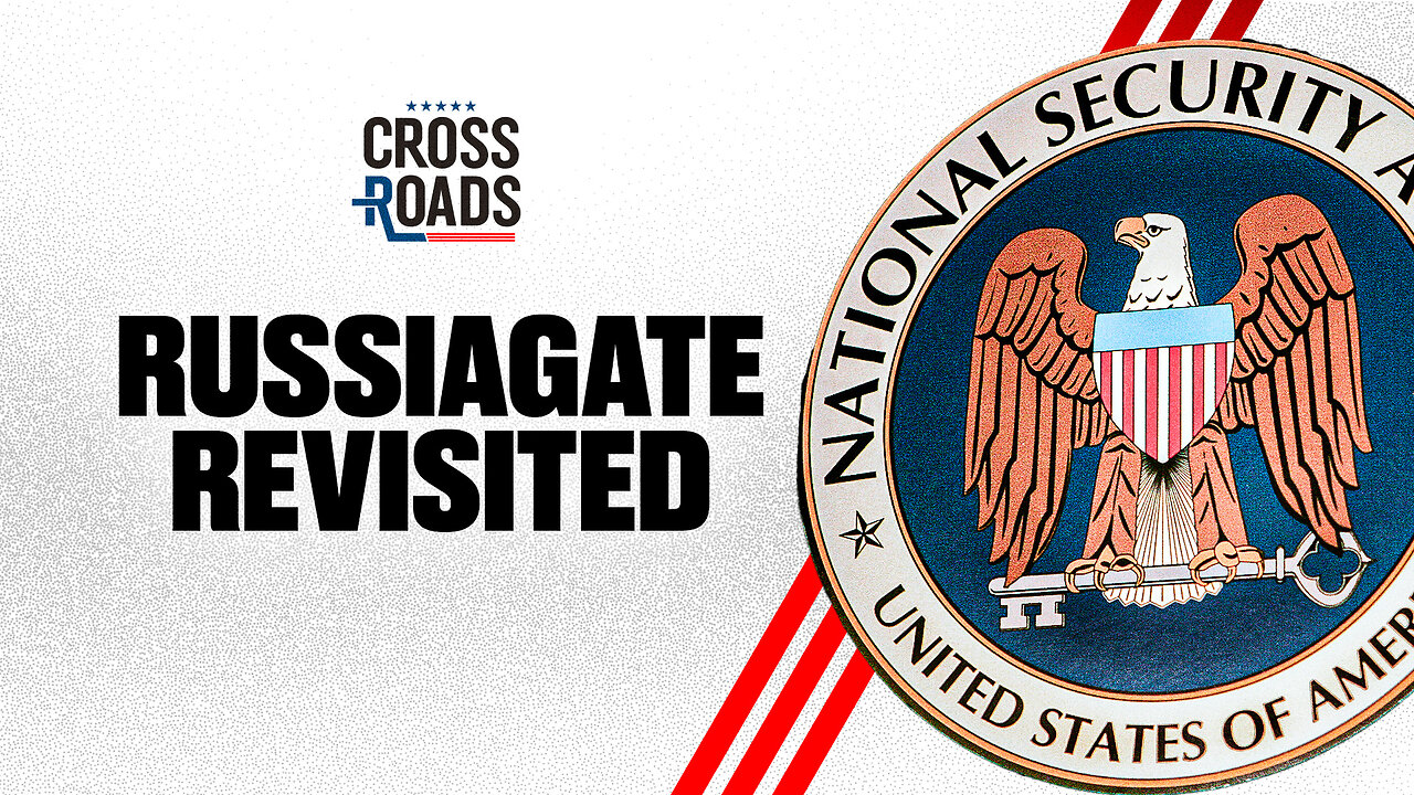 New Revelations on Russiagate Break Accepted Narrative | Trailer | Crossroads