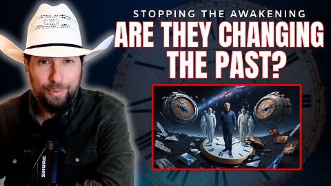 Are They Changing The Past To Stop The Awakening?