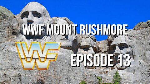 Episode 13 - The WWF Mount Rushmore – All Time Greatest