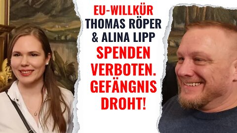 EU-Willkür: Thomas Röper & Alina Lipp - Spenden verboten. Gefängnis droht! Der Journalismus ist tot.