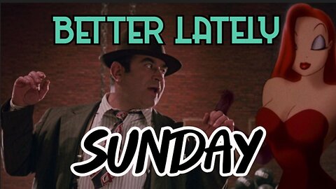 Better Lately - Sunday