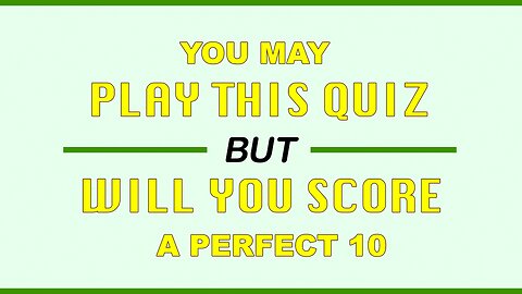 Will you score a perfect in this Trivia Quiz?