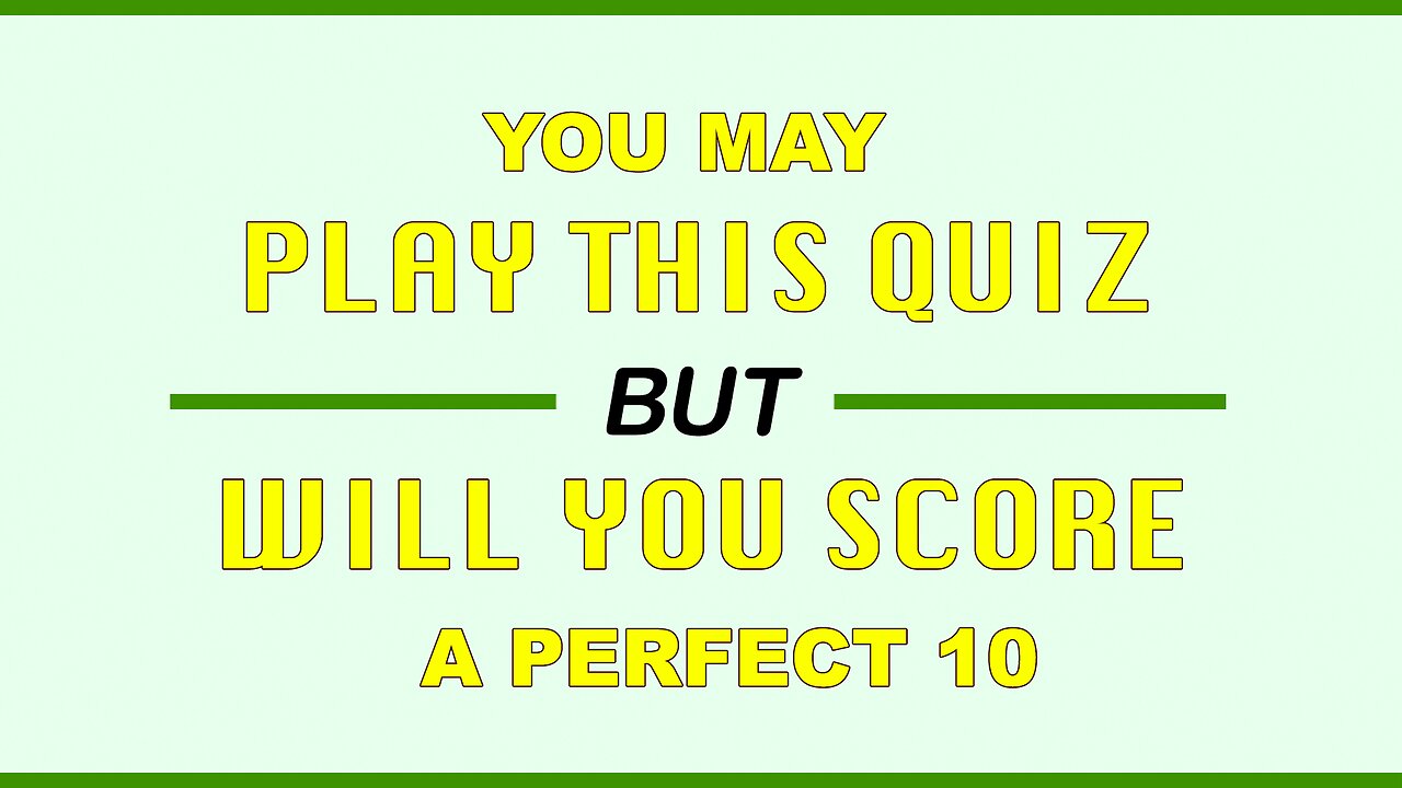 Will you score a perfect in this Trivia Quiz?