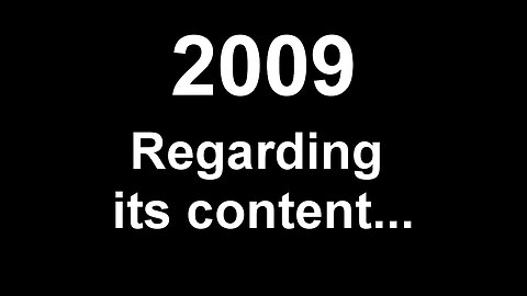 2009: Regarding Its Content...