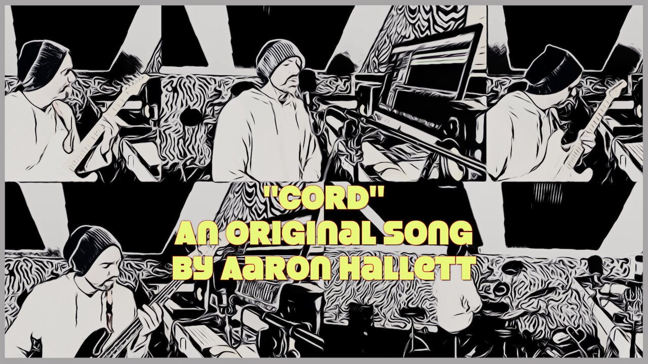 "Cord" an Original Song by Aaron Hallett