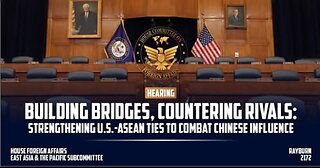 Building Bridges, Countering Rivals: Strengthening U.S.-ASEAN Ties to Combat Chinese Influence