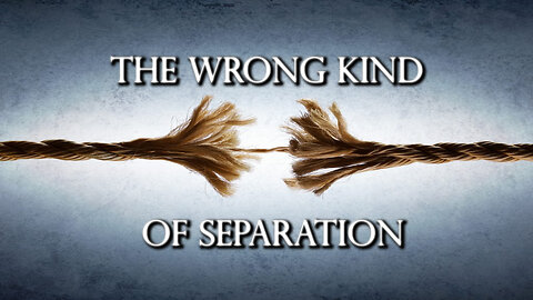 The Wrong Kind of Separation | Pastor Anderson