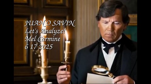 JUAN O SAVIN- Let's Analyze! What is at stake? - Mel Carmine 6 17 2025