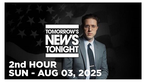 TOMORROWS NEWS TONIGHT [2 of 2] Sunday 8/3/25 • News, Calls, Reports & Analysis • Infowars