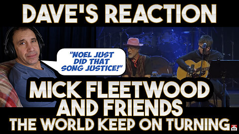 Dave's Reaction: Mick Fleetwood And Friends — The World Keep On Turning