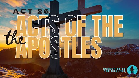 Ten-IV with (T)ea - The Acts of the Apostles, Act 26