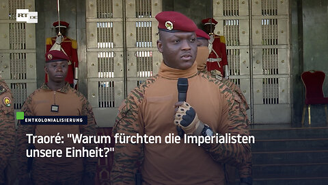 Traoré: "Warum fürchten die Imperialisten unsere Einheit?"