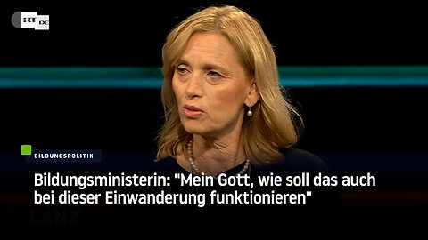 Bildungsministerin: "Mein Gott, wie soll das auch bei dieser Einwanderung funktionieren"