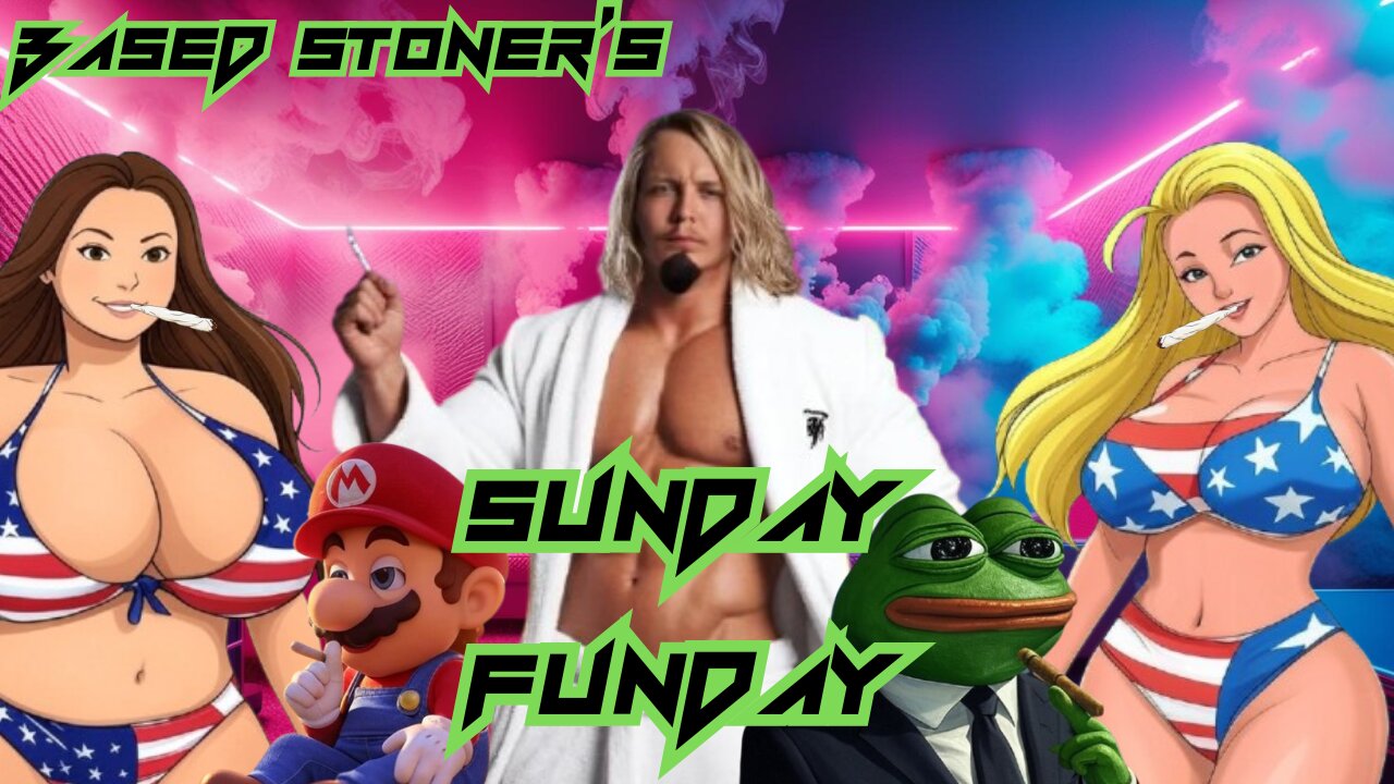 SUNDAY FUNDAY WITH THE BASED STONER| woah WTF|