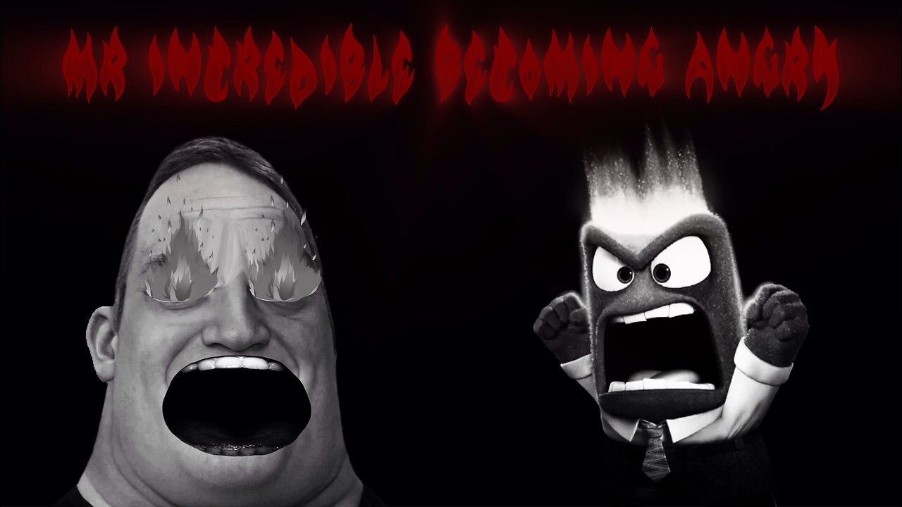 Mr Incredible Becoming Angry