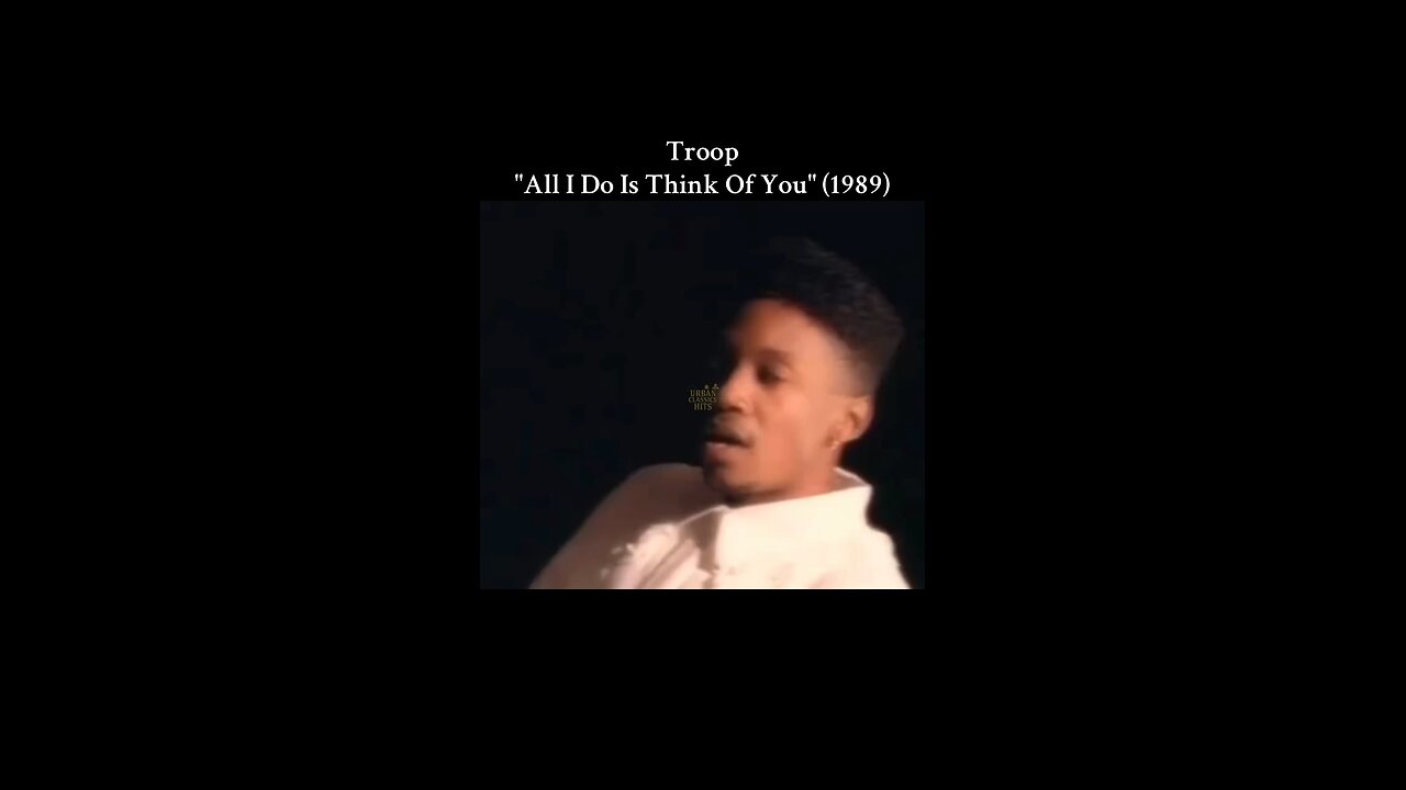 Troop "All I Do Is Think Of You" (1989)