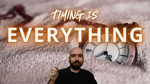Timing Is Everything