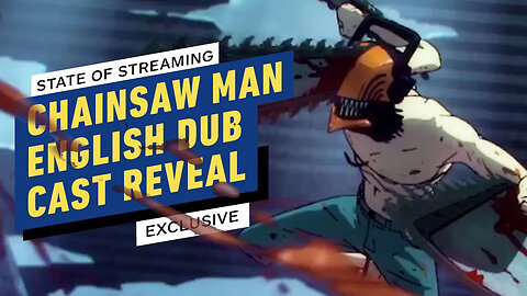 Chainsaw Man English Dub Voice Cast Revealed _ IGN State of Streaming 2022