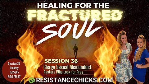 Healing For the Fractured Soul Session 36: Clergy Sexual Misconduct | Pastors Who Look for Prey