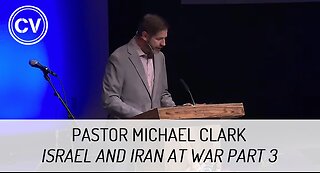 Israel and Iran at War Part 3 - The Rebirth of the Nation of Israel - Pastor Michael Clark