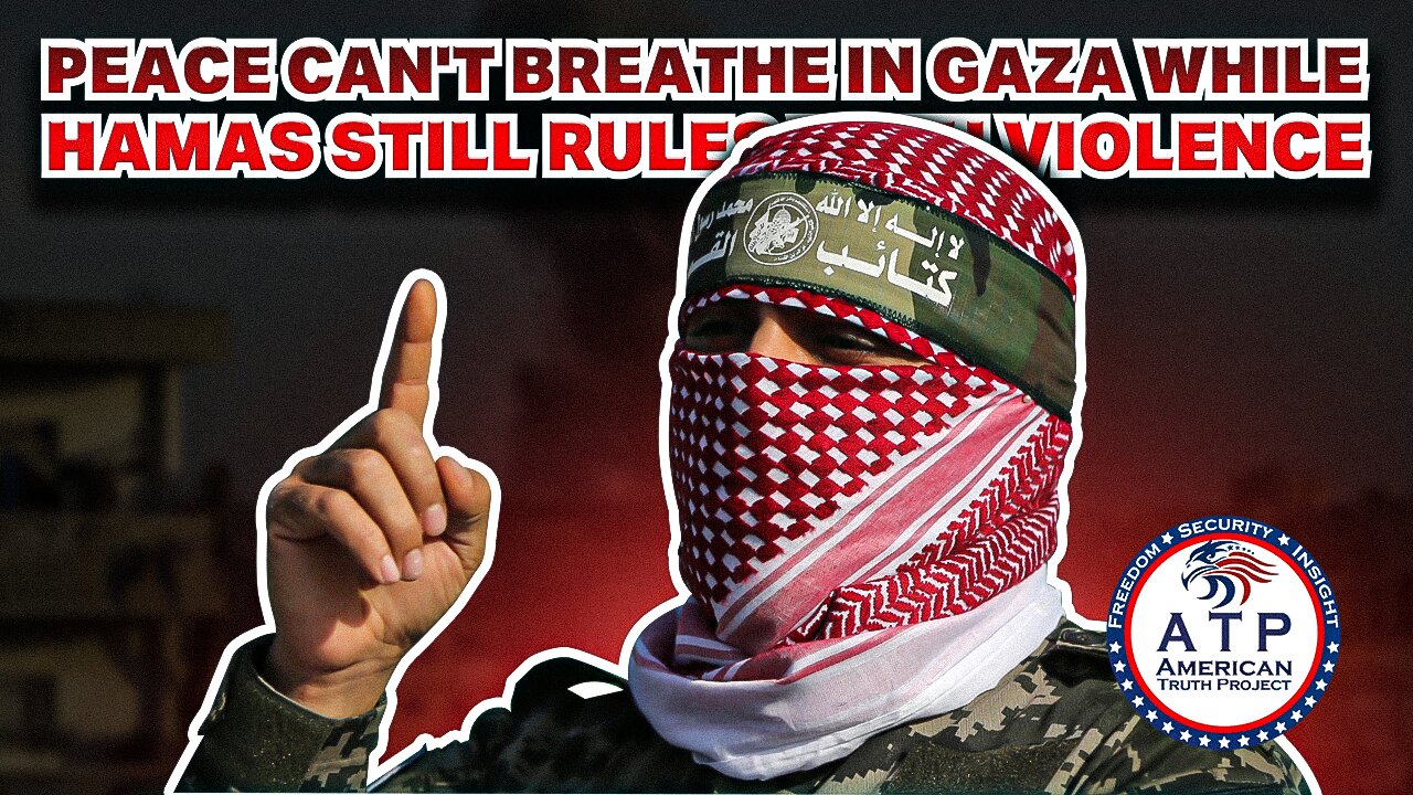 PEACE CAN'T BREATHE IN GAZA WHILE HAMAS STILL RULES WITH VIOLENCE