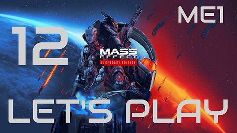 PART 12 | LET'S PLAY | Mass Effect Legendary Edition