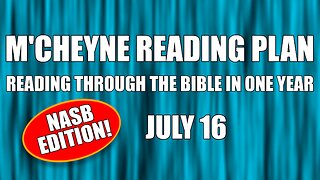 Day 197 - July 16 - Bible in a Year - NASB Edition