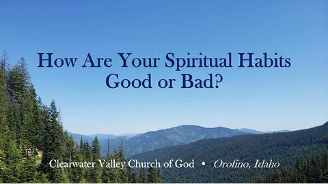 Are your spiritual habits/customs good or bad?