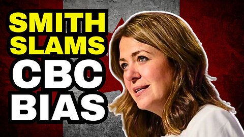 Danielle Smith SLAMS CBC Bias