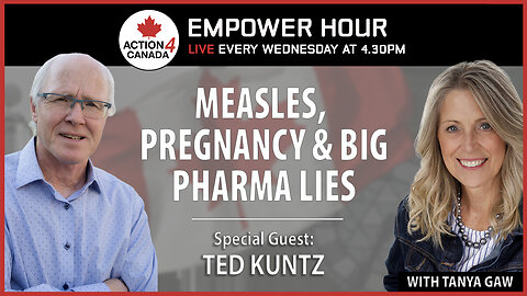 Measles, Pregnancy & Big Pharma Lies with Tanya Gaw Ted Kuntz