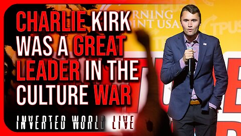 Charlie Kirk Was a Great Leader In The Culture War
