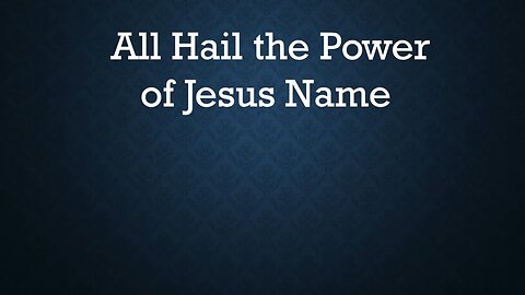 All Hail the Power of Jesus Name