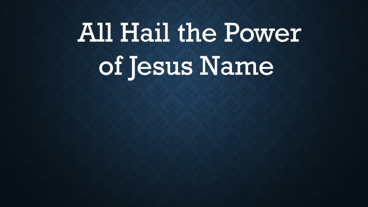 All Hail the Power of Jesus Name