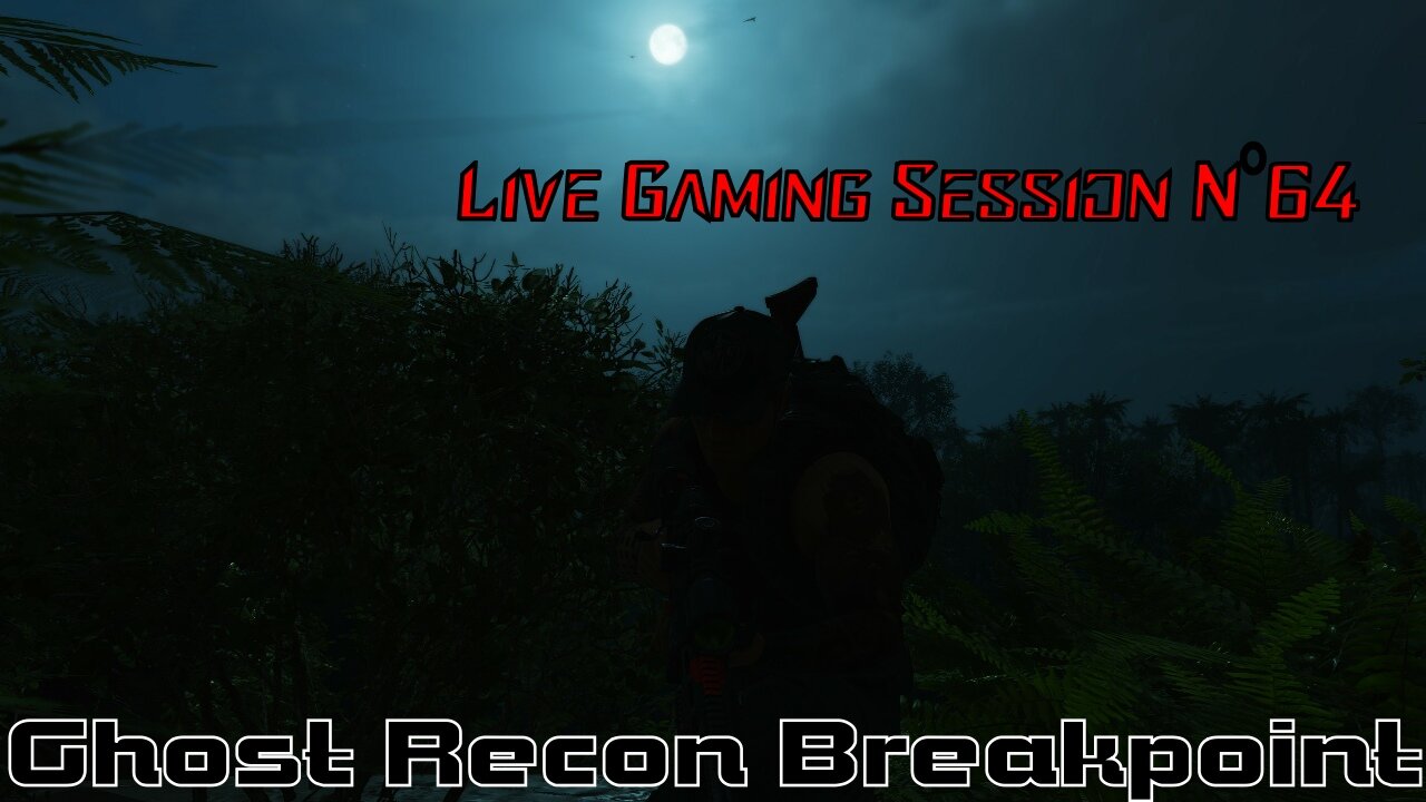 ☠️Ghost Recon®☠️ 💥Breakpoint💥 👾Live Gaming Session👾 N°64