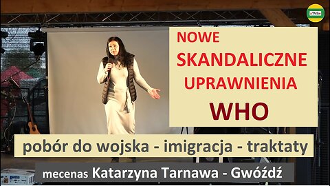 Skandaliczne uprawnienia WHO - wojsko - imigracja - traktaty Katarzyna Tarnawa - Gwóźdź