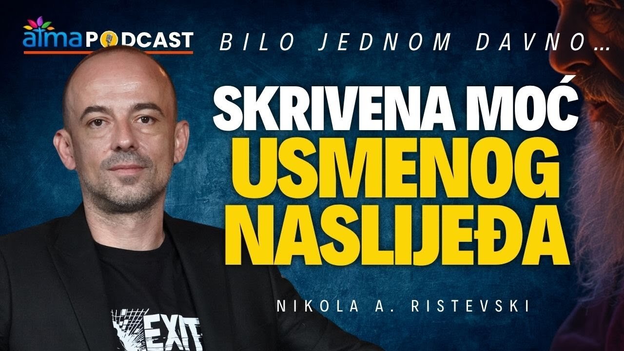 BILO JEDNOM DAVNO - Skrivena moć usmenog naslijeđa ¦ Nikola Ristevski ¦ ATMA Podcast