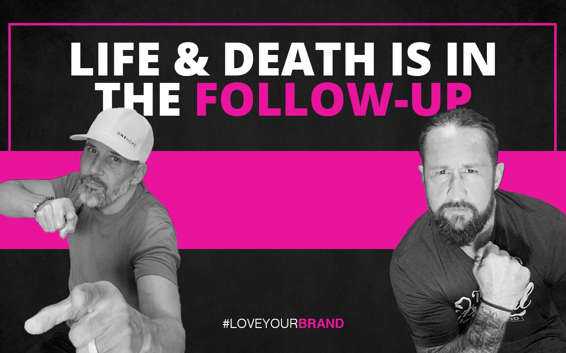 Why follow-up is crucial for your business and why we connect with specific brands | LoveYourBrand