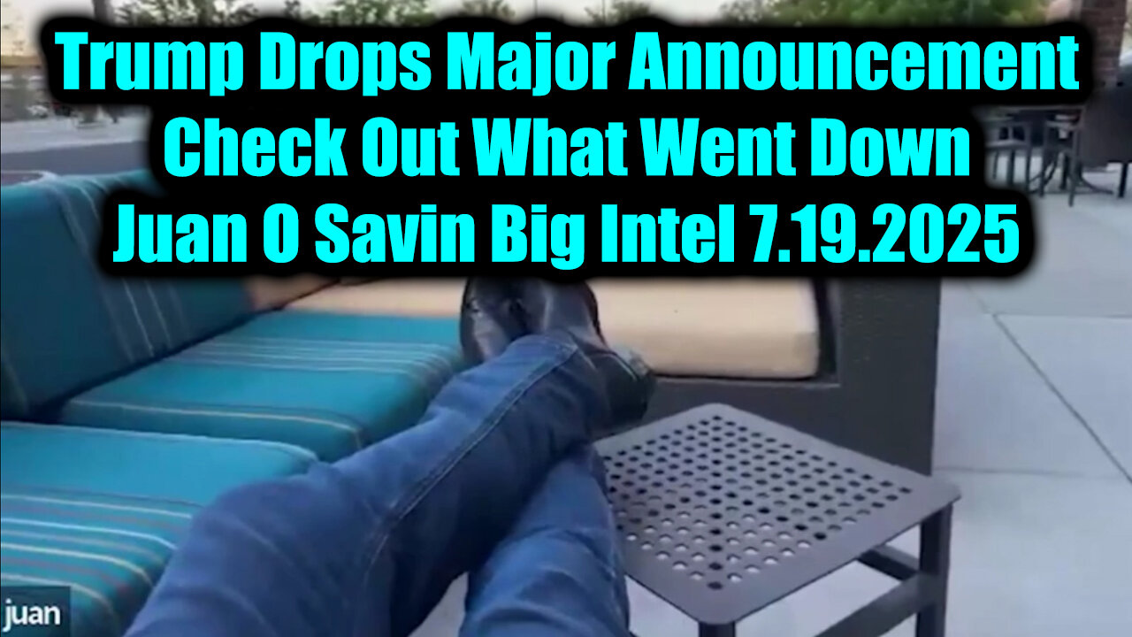 JUAN. Trump Drops Major Announcement. 7-19-25-AT-8PM-CST-30-EST