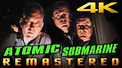 The Atomic Submarine (4K - UHD) REMASTERED - Science Fiction Action Movie