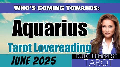 AQUARIUS ♒️ WHO’S COMING TOWARDS YOU?💕Tarot Love Reading | June 2025