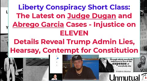 Liberty Conspiracy Short: Update on Judge Dugan, Abrego Garcia - Railroaded by Trump Admin.