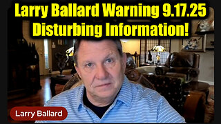 Lar. Warning 9.17.25 - Disturbing Information!