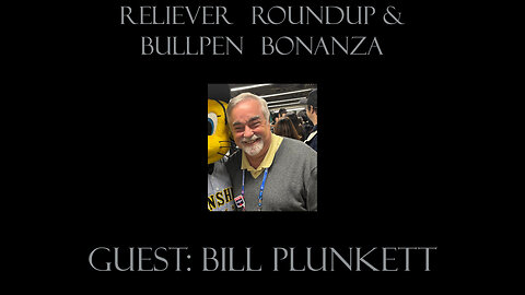Reliever Roundup & Bullpen Bonanza, Ep. 2504 — Week 7 with Guest Bill Plunkett
