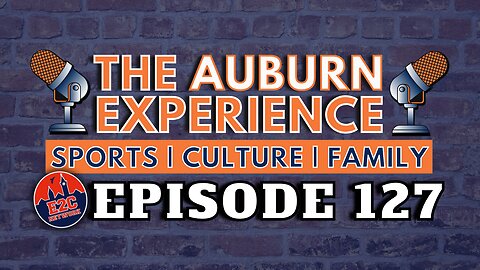 The Auburn Experience | EP. 127 | Auburn Regional and Basketball Roster